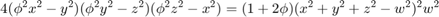 $$4(\phi^2 x^2 - y^2)(\phi^2 y^2 - x^2)(\phi^2 z^2 - x^2) = (1+2 \phi)(x^2 + y^2 + z^2 - w^2)^2 w^2$$