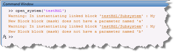 Warning: In instantiating linked block 'testMdl/Subsystem' : My
New Block block (mask) does not have a parameter named 'a